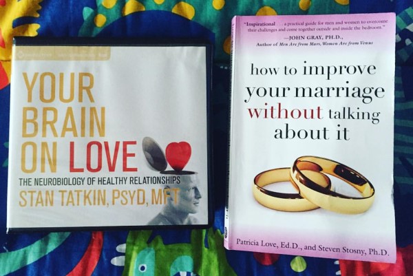 Two Books: "Your Brain on Love: The Neurobiology of Healthy Relationships" and "how to improve your marriage without talking about it"